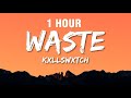 1 hour kxllswxtch  waste lyrics