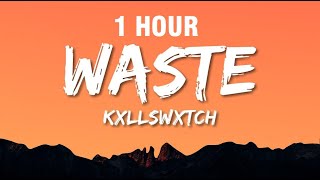 [1 HOUR] KXLLSWXTCH - WASTE (Lyrics)