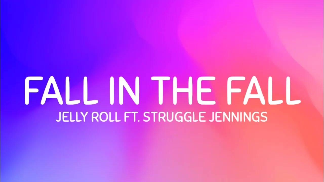 Fall In The Fall Lyrics Jelly Roll JELLY ROLL, FALL IN THE FALL, (LYRICS) - YouTube