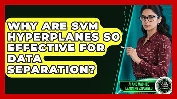 Why Are SVM Hyperplanes So Effective For Data Separation? - AI and Machine Learning Explained