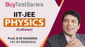 Collision | Physics | Video Lecture | For IIT JEE | By Prof. BM Sharma