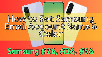 How to Set Samsung Email Account Name & Color Samsung A26, A36, A56 Quick Tutorial