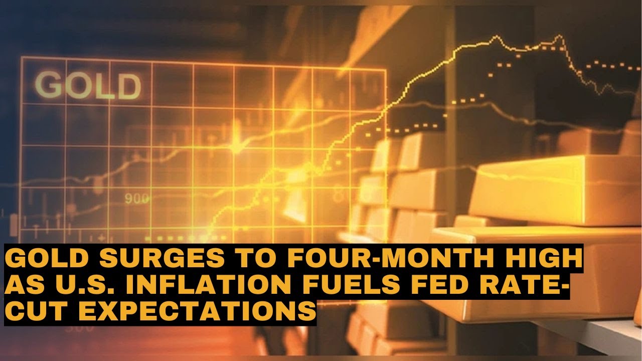 Gold Surges to Four-Month High as U.S. Inflation Fuels Fed Rate-Cut ...