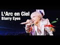 【L&#39;Arc en Ciel】Blurry Eyes(30th L&#39;Anniversary)