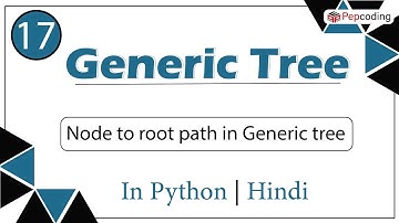 Node to root path in Generic tree | Module : Basics Data Structures | In Hindi | Python | Video_17