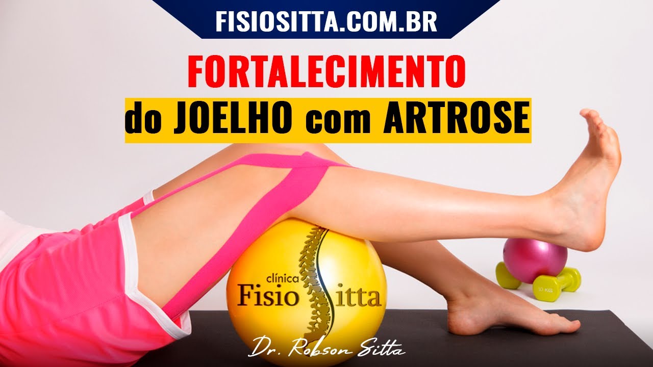 EXERCÍCIOS de FORTALECIMENTO MUSCULAR OSTEOARTROSE do JOELHO Fisioterapia Dr. Robson Sitta EXERCÍCIOS de FORTALECIMENTO MUSCULAR OSTEOARTROSE do JOELHO Fisioterapia Dr. Robson Sitta