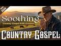 【𝑷𝑳𝑨𝒀𝑳𝑰𝑺𝑻】 Relaxing Country Gospel 2026 🌾✝️ Vintage Hymns For Calm, Faith &amp; Worship