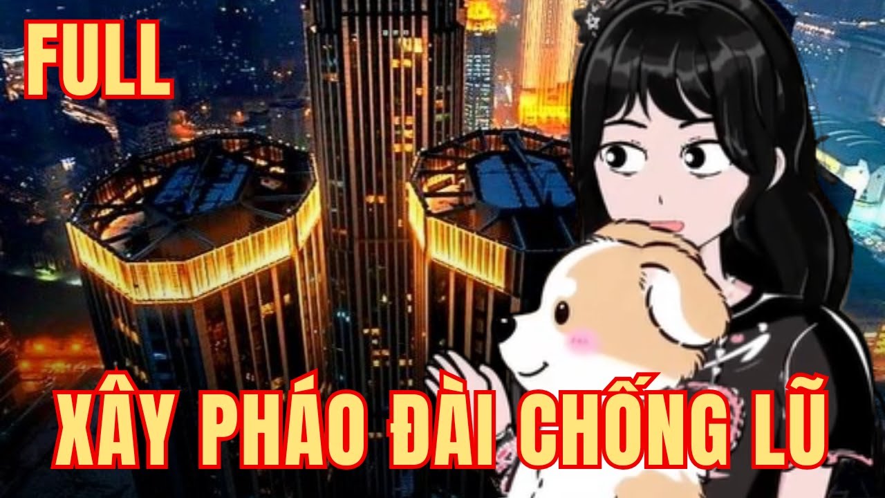 (Full Version) Trùng Sinh Trở Về, Tôi Biến Ngôi Nhà Thành PHÁO ĐÀI Chống Lũ - Ái Sa Review