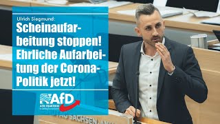 Ulrich Siegmund: Scheinaufarbeitung stoppen! Ehrliche Aufarbeitung der Corona-Politik jetzt!