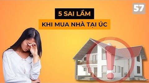 Mua Nhà Tại Úc: Những Sai Lầm Người Việt Thường Gặp Và Cách Tránh