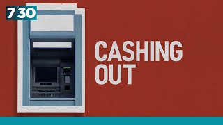 Bank branches and ATMs keep closing | 7.30