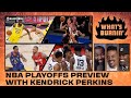 NBA Playoff Special W/ Kendrick Perkins | WHAT’S BURNIN | SHOWTIME Basketball