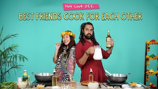 Holi Cook Off: Best Friends Cook For Each Other | Ok Tested