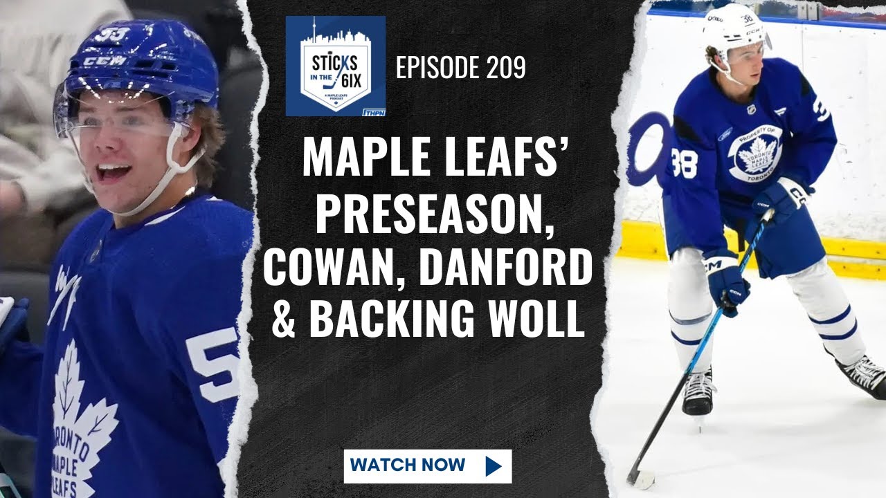 Ep. 209 - Maple Leafs' Preseason, Cowan, Danford & Backing Woll