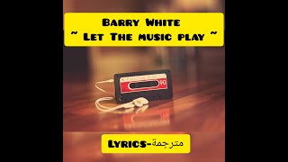 Let the music play - Barry White (lyrics -  مترجمة)