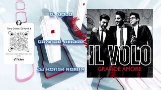 Il Volo - Grande amore ( Dj Konik Remix )