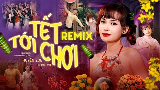 TẾT TỚI CHƠI REMIX VER - HUYỀN ZOE ft T.U.N x NBORO x CZUC │ Lương chưa đến tay tiền đâu ...