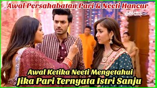 Awal Ketika Neeti Mengetahui Jika Pari Ternyata Istri Sanju Rajeev - Parineeti ANTV Ep.79