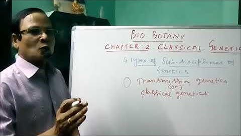 XII Bio   Botany  Chapter  2 Classical Genetics  Part   I Sub disciplines of Genetics and Variations