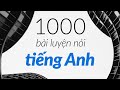 1000 bài luyện hội thoại tiếng Anh để trở nên thông thạo