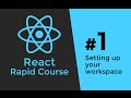 REACT JS TUTORIAL #1 - Reactjs Javascript Introduction & Workspace Setup