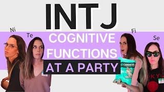 INTJ Cognitive Functions at a Party