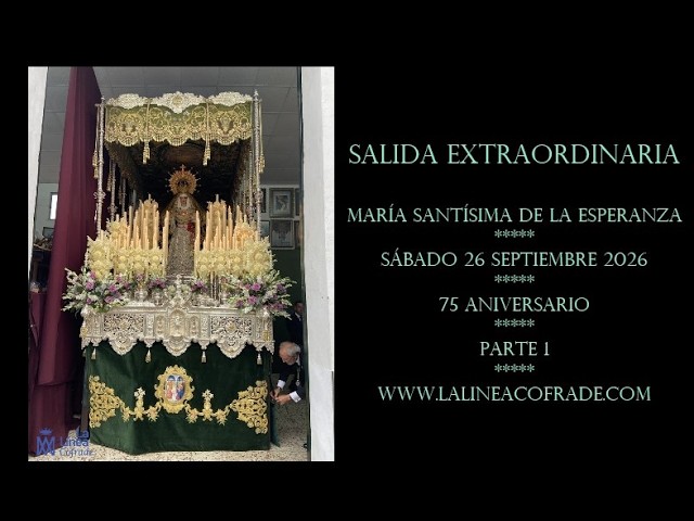 LA LINEA COFRADE. SALIDA EXTRAORDINARIA ESPERANZA.  26. 9 .2026 PARTE 1