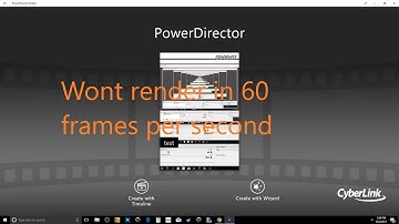 How do you render Powerdirector Mobile in 60fps?
