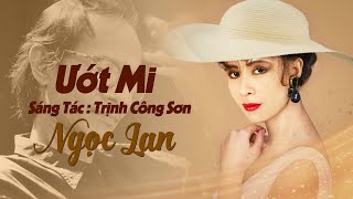 Ướt Mi - Sáng Tác Trịnh Công Sơn - Trình Bày Ngọc Lan