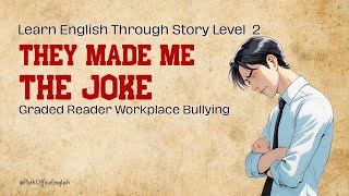 They Made Me the Joke | Learn English Through Story Level 2 | Graded Reader Workplace Bullying