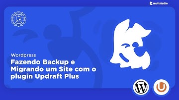 WordPress - Fazendo Backup e Migrando um Site com o plugin Updraft Plus (Tutorial Completo)