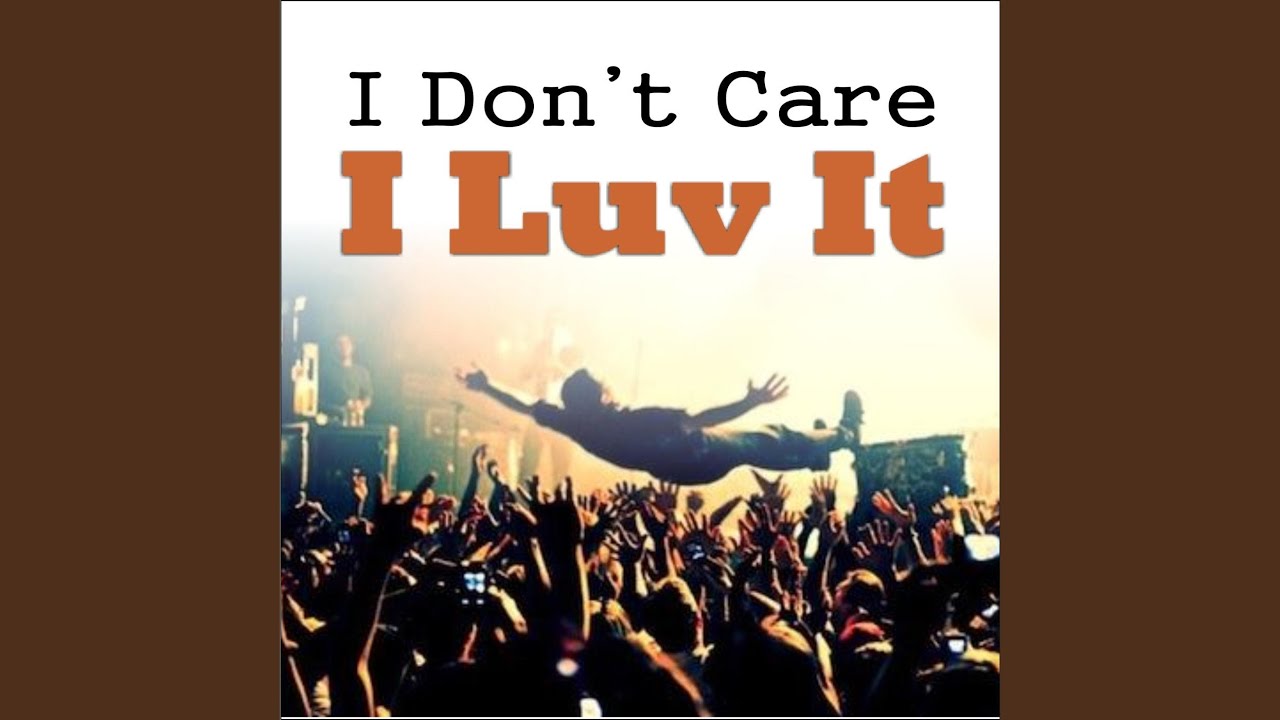 I Don T Care I Love It übersetzung I Don't Care I Love It - YouTube