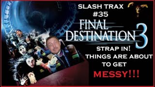 Slash Trax #35: Final Destination 3 Movie Riff Commentary Track