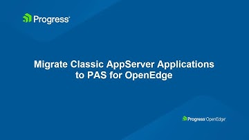 Migrate Classic AppServer Applications to the Progress Application Server for OpenEdge