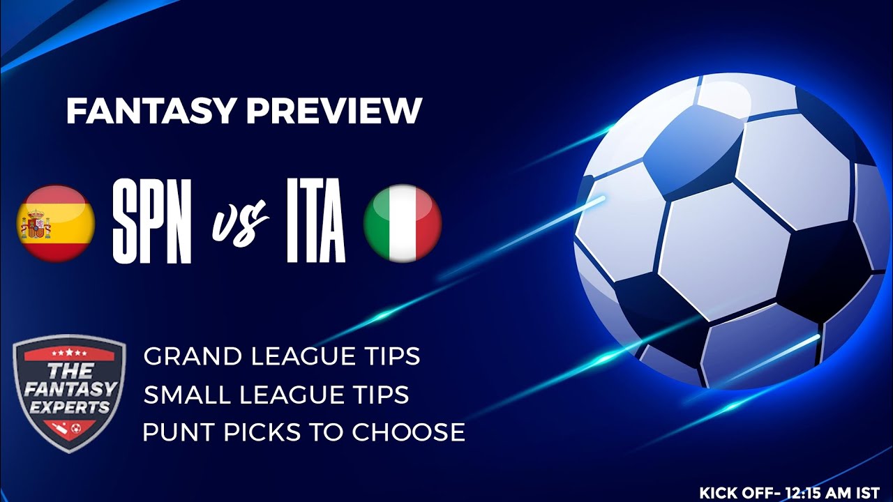 SPN vs ITA Fantasy Team | Spain vs Italy Fantasy Team | Fantasy Tips, Teams and Prediction