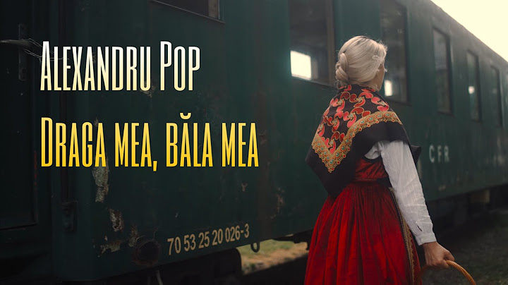 Alexandru Pop - Draga mea, băla mea
