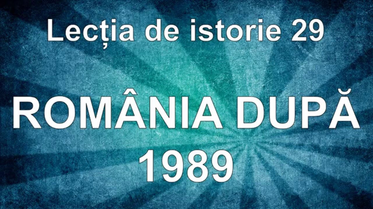 Lectia De Istorie 29 Romania Dupa 1989 Youtube