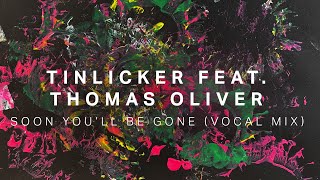 Tinlicker feat. Thomas Oliver  Soon You'll Be Gone (Vocal Mix)