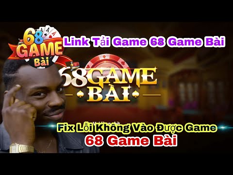 68 game bài : cách tải và sữa lỗi game 68 game bài thành công 100% 2022