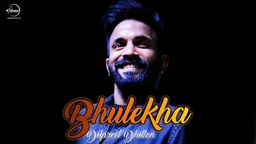 Bhulekha | Dilpreet Singh Dhillon | New Punjabi Song 2017 |