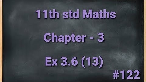 TN 11th std Mathematics Chapter 3 Trigonometry Exercise 3.6 13th sum
