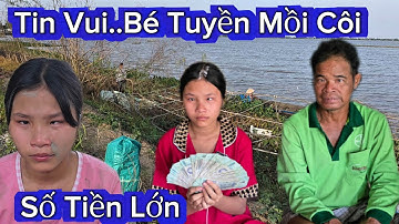 Bé Tuyền Mồi Côi Mẹ Nuôi Cha khờ Nhận Được Món Quà Lớn Cả Xóm Vui Mừng 