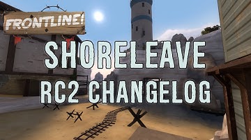 Shoreleave RC2 - Video Changelog (TF2 Frontline Custom Map)