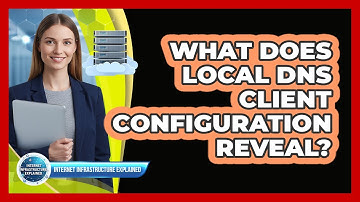 What Does Local DNS Client Configuration Reveal?