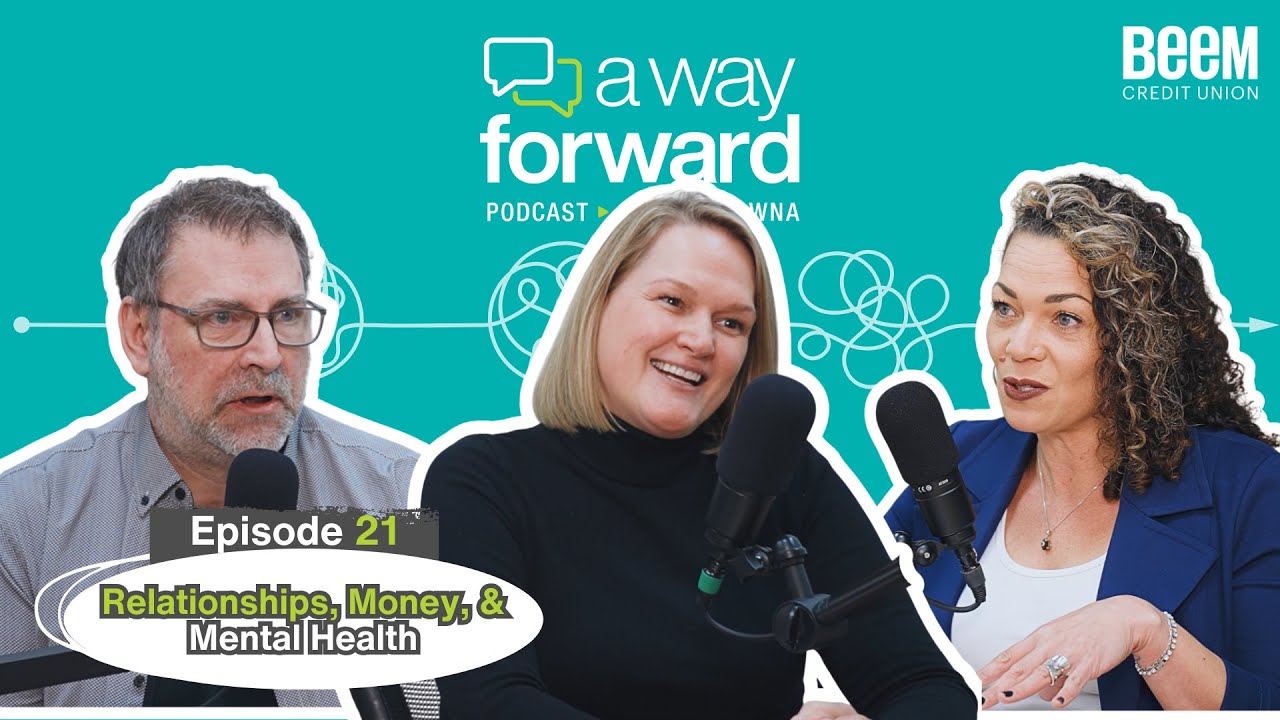 Relationships, Money, & Mental Health | Ep. 21 | A Way Forward Podcast