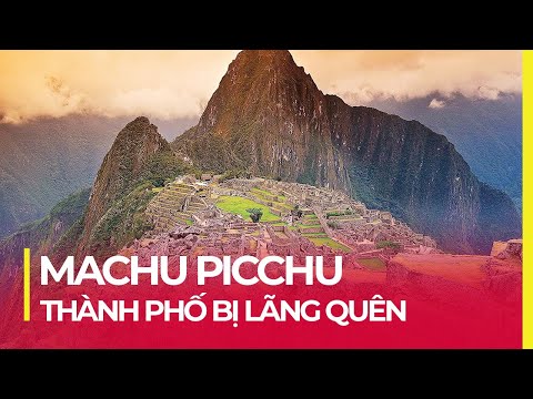 Video: Thăm Machu Picchu với Ngân sách