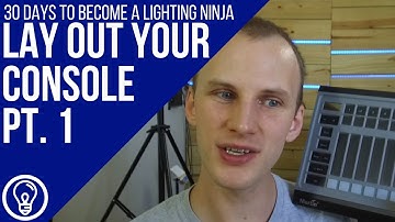 30 Days to Become a Lighting Ninja: How to Lay Out Your Console When You Don