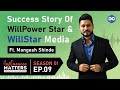 Mangesh shinde on success of the willpower star  willstar media  influencer matters 09