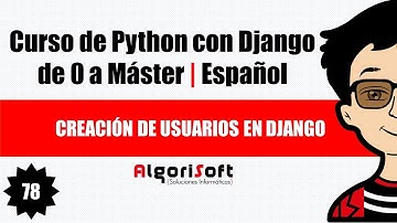 Curso de Django 3  | Creación de usuarios en Django | Video 78
