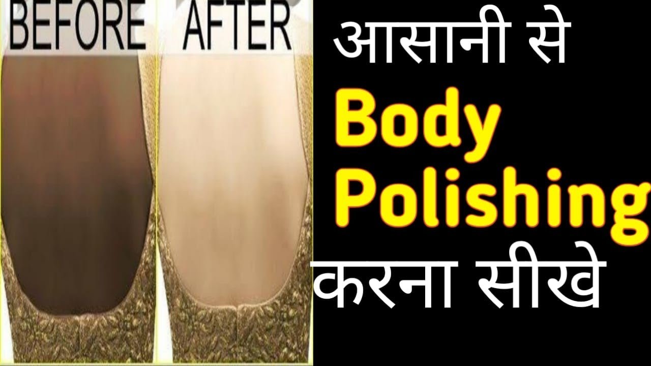 Body Polishing at Parlour bride Body polishing at home Body
